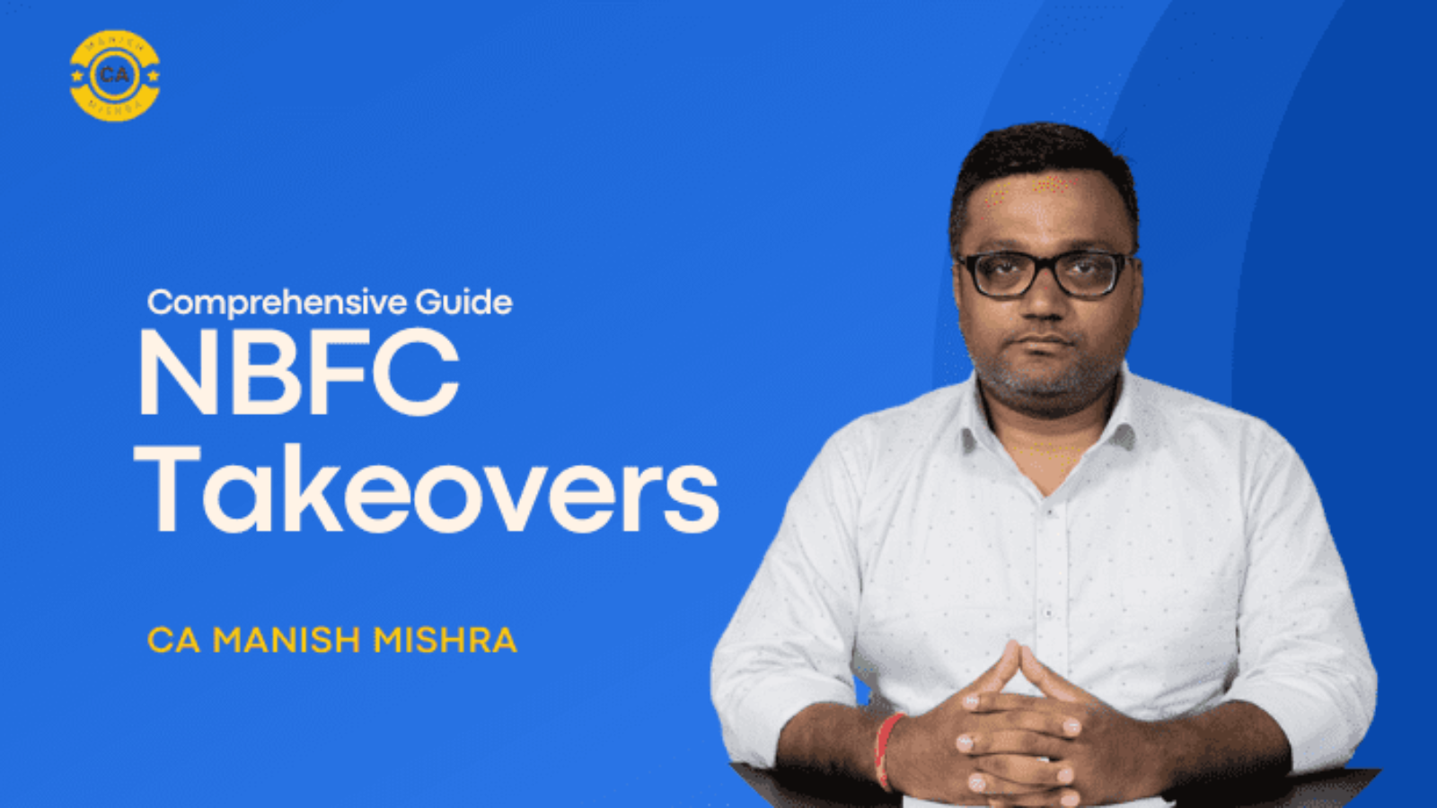 CA Manish Mishra discusses NBFC Takeover Strategies