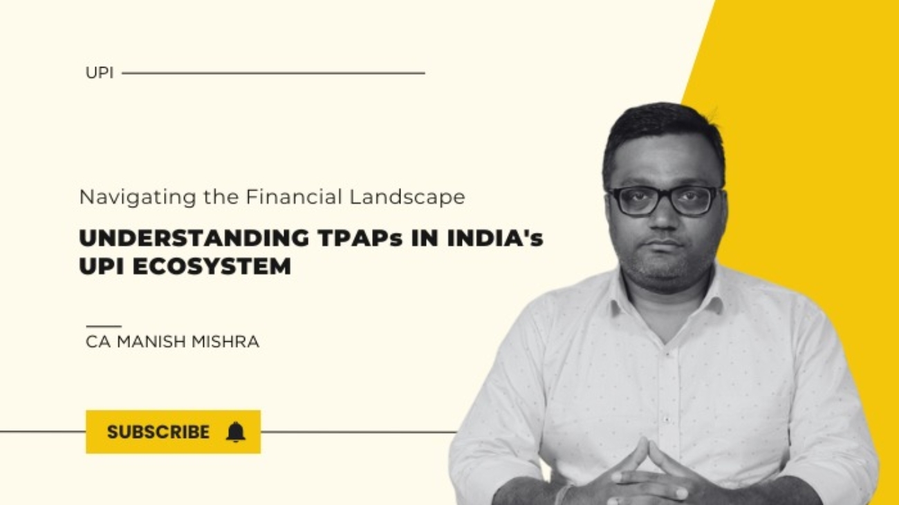 CA Manish Mishra Discussing TPAPs in India's UPI Ecosystem