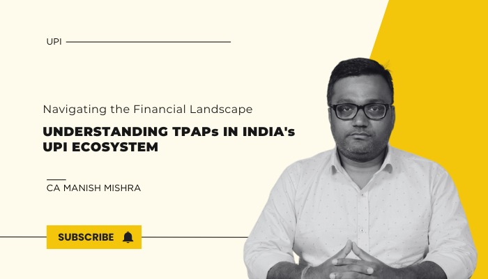 CA Manish Mishra Discussing TPAPs in India's UPI Ecosystem