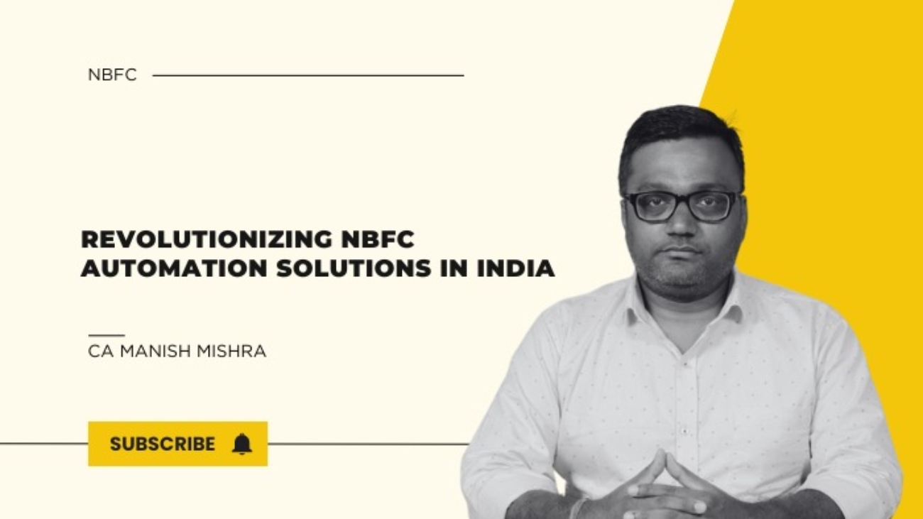 CA Manish Mishra discussing Revolutionizing NBFC Automation Solutions in India