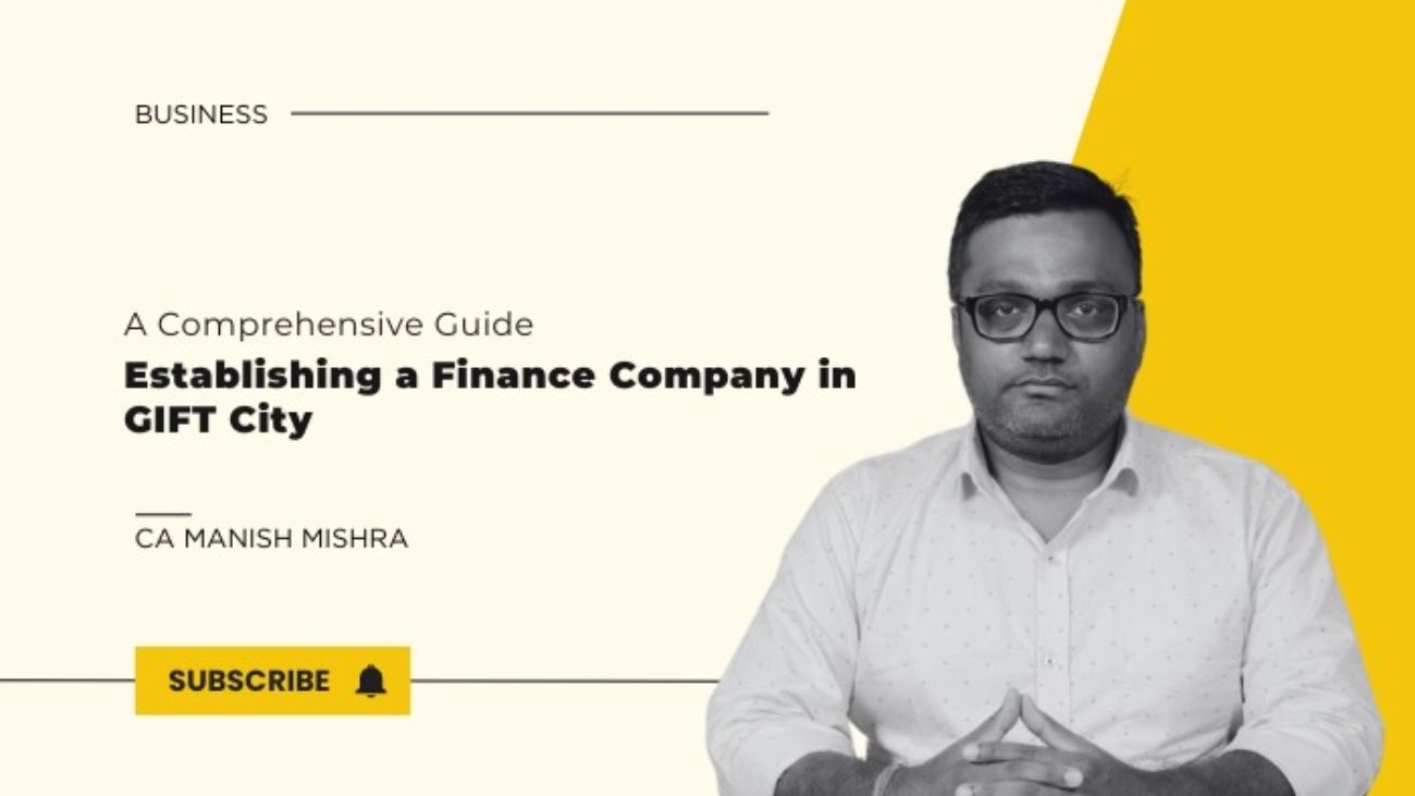 CA Manish Mishra discussing the comprehensive guide to establishing a finance company in GIFT City, India