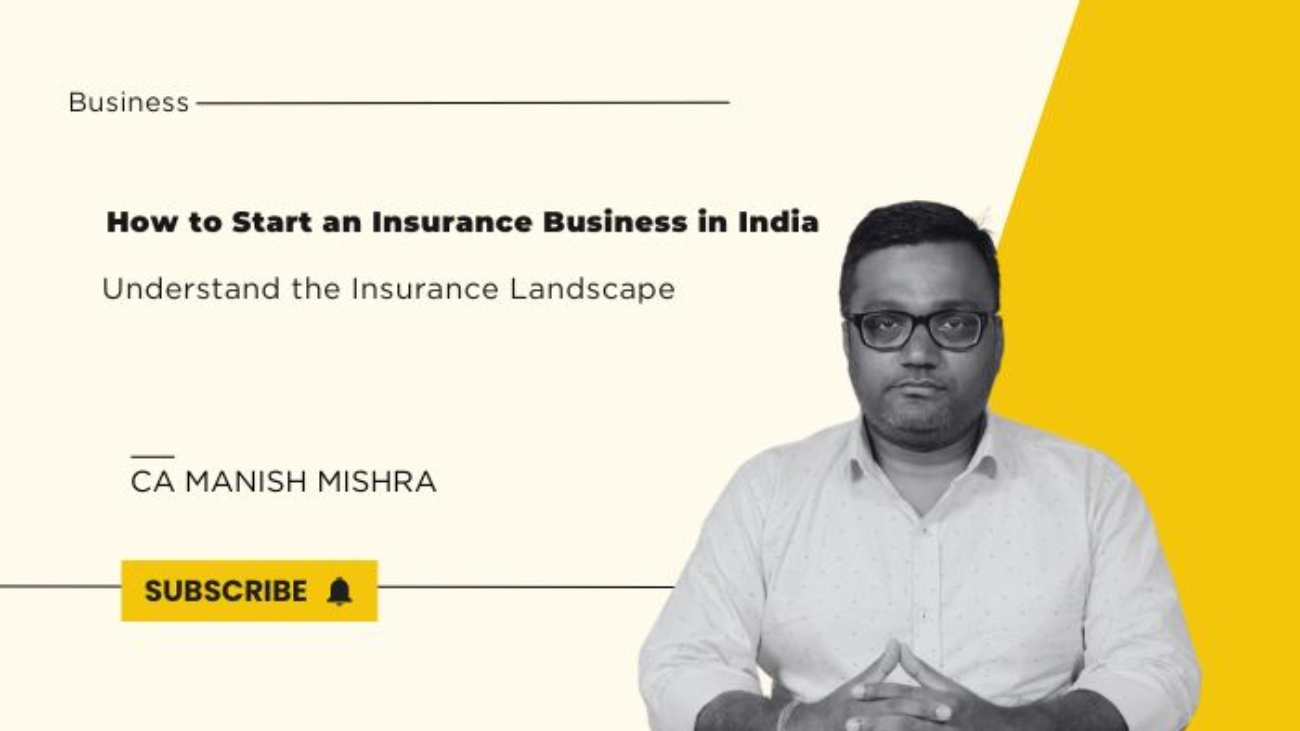 CA Manish Mishra providing expert advice on How to Start an Insurance Business in India